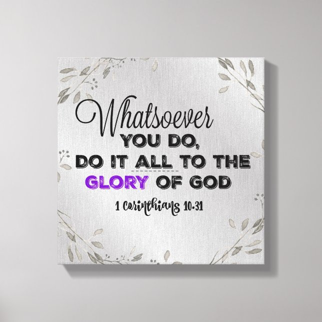 Whatsoever you Do: Glory of God Bible Verse Quote Canvas Print (Front)