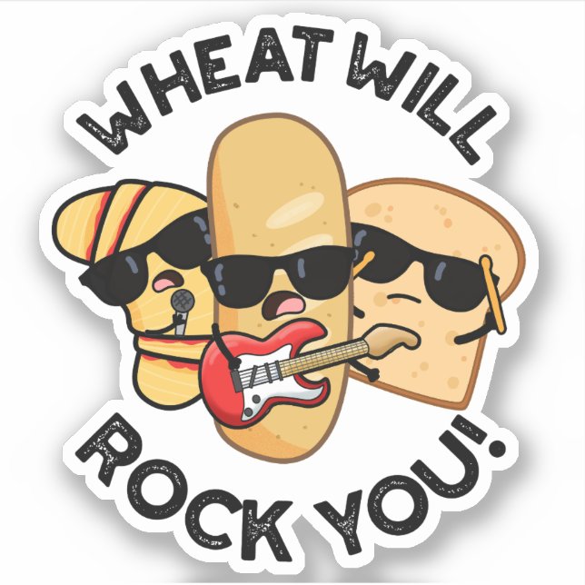 Wheat Will Rock You Funny Food Puns  (Front)