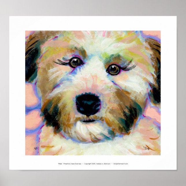 Wheatens Mean Business fun unique dog art painting Poster (Front)