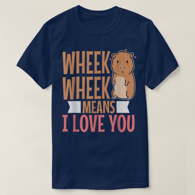 Wheek wheek means i love you 218 T-Shirt (Design Front)