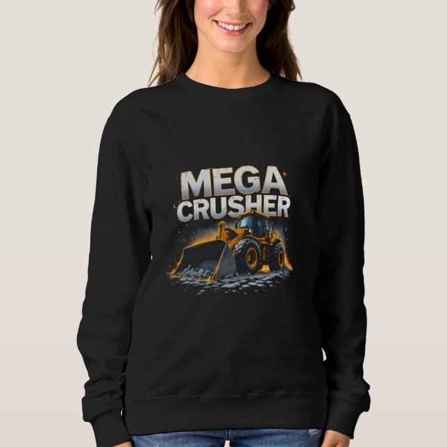 Wheel Loader Operator Construction Worker Earth Mo Sweatshirt (Front)
