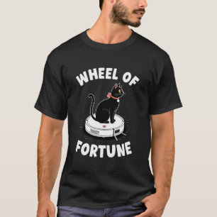 Wheel of Fortune Cat Joke Robot Vacuum Cleaner Cat T-Shirt