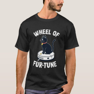 Wheel of Fur-Tune Cat On Robot Vacuum Cleaner Cat T-Shirt