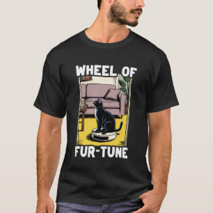 Wheel of Fur-Tune Cat On Robot Vacuum Cleaner Cat T-Shirt