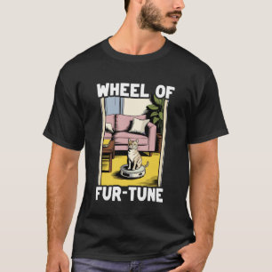 Wheel of Fur-Tune Cat On Robot Vacuum Cleaner Cat T-Shirt