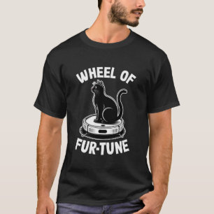 Wheel of Fur-Tune Robot Vacuum Cleaner Funny Cat 6 T-Shirt
