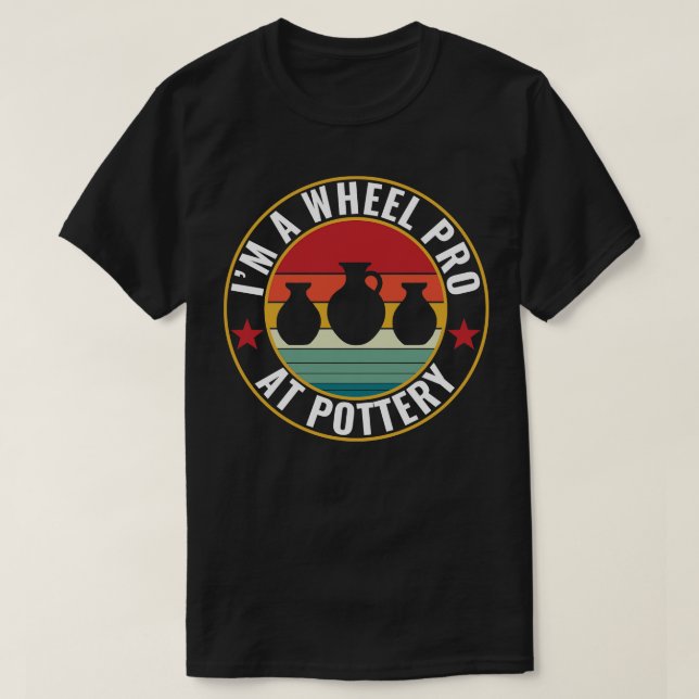 Wheel Pro at Pottery Funny Potter Pun Ceramics Ret T-Shirt (Design Front)