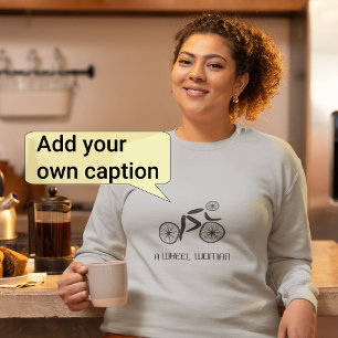 Wheel woman pun funny cyclist sweatshirt