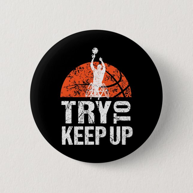 Wheelchair Athlete T Basketball Player Try To Keep 2 Inch Round Button (Front)