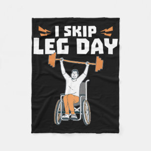 Wheelchair Bodybuilder - I Skip Leg Day Fleece Blanket