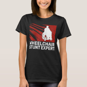 Wheelchair Stunt Expert paraplegic men handicap wh T-Shirt
