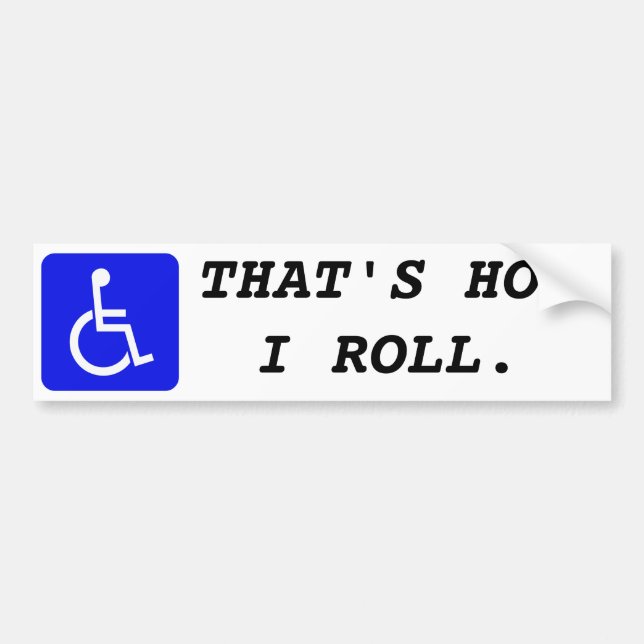 Wheelchair - That's how I roll. Bumpersticker Bumper Sticker (Front)