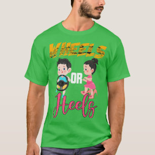 Wheels or Heels Cute Babies Baby Shower Gender Rev T-Shirt