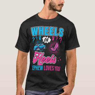 Wheels or Heels Nephew Loves You New Baby Gender R T-Shirt
