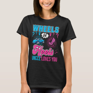 Wheels or Heels Uncle Loves You New Baby Gender Re T-Shirt