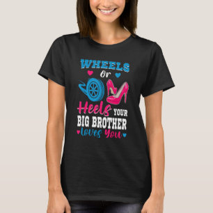 Wheels Or Heels Your Big Brother Loves You Gender T-Shirt