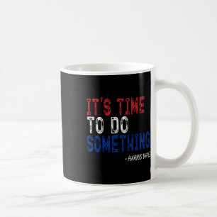 Wheimer Its Time To Do Something  Coffee Mug