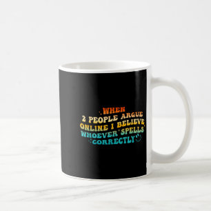 When 2 People Argue Online, I Believe Wcute Ss Cut Coffee Mug