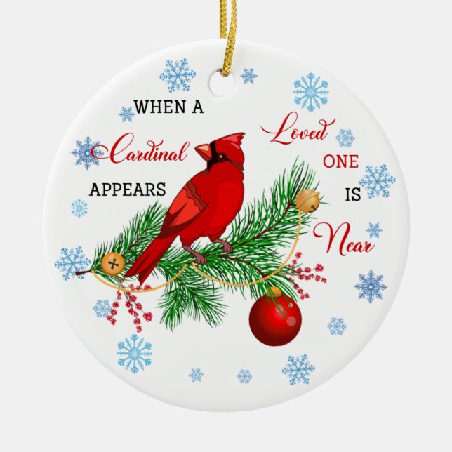  When A Cardinal Appears A Loved One Is Near  Ceramic Ornament (Front)