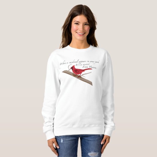 When a cardinal appears in your yard.... sweatshirt