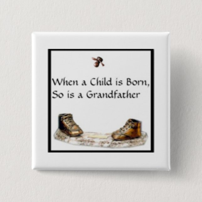When a Child is born...Grandfather 2 Inch Square Button (Front)