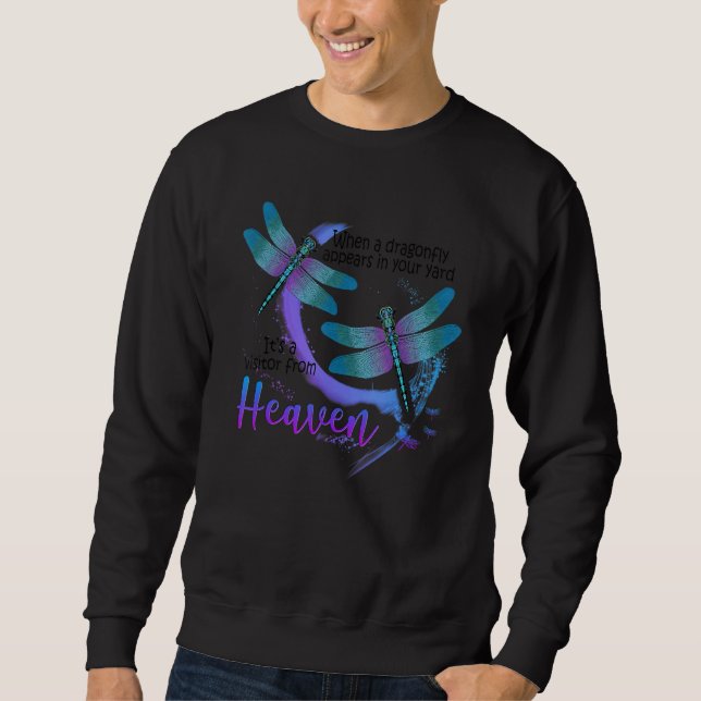 when a dragonfly appears in your yard sweatshirt (Front)