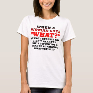 When A Woman Says What Second Chance Funny T-Shirt