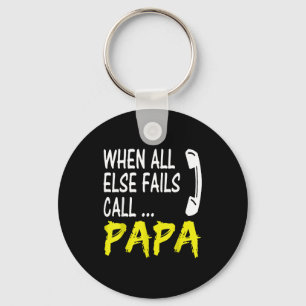When All Else Fails Call Papa Funny Quote Keychain