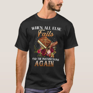 When All Else Fails Read The Instruction Again Chr T-Shirt
