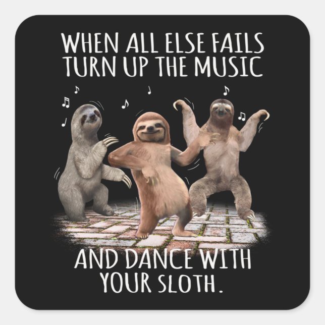 When All Else Fails Turn Up Your Music And Dance T Square Sticker (Front)