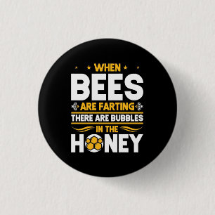 When Bees Are Farting 1 Inch Round Button
