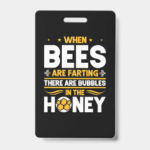 When Bees Are Farting Badge