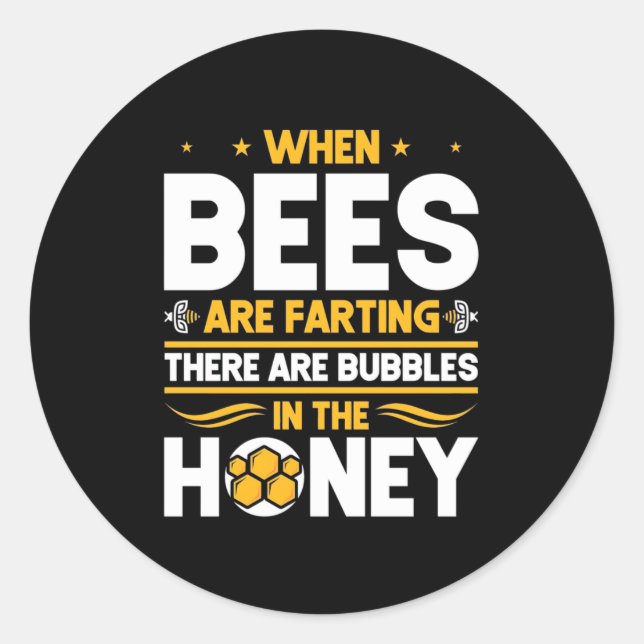 When Bees Are Farting Classic Round Sticker (Front)