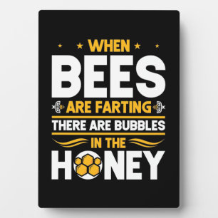 When Bees Are Farting Plaque
