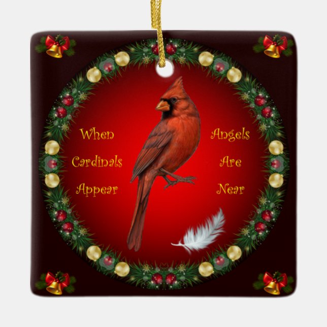 When Cardinals Appear ~ Angels Are Near ~Chriatmas Ceramic Ornament (Front)