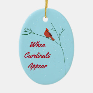 When Cardinals Appear Ceramic Ornament