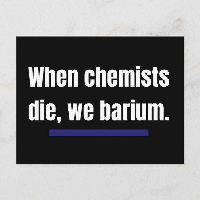 When chemists die, we barium. postcard (Front)