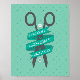When Crafty Wasn't Cool Quote CUSTOMIZABLE Poster