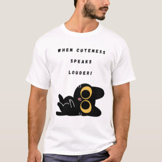 When cuteness speaks louder! T-Shirt