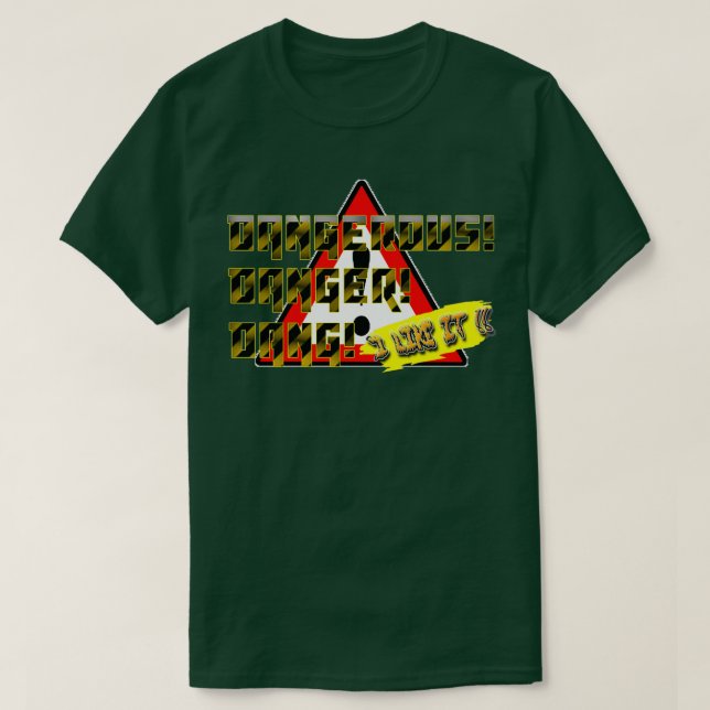 When danger becomes a hobby T-Shirt (Design Front)