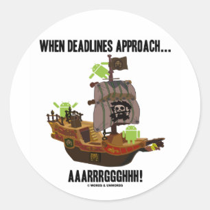 When Deadlines Approach... Aaarrrggghhh! (Android) Classic Round Sticker