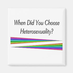 When Did You Choose Heterosexuality? Magnet