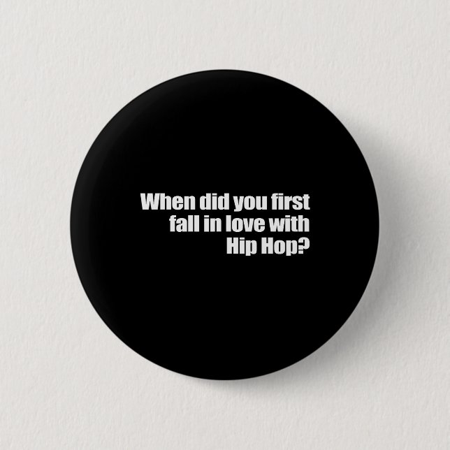 When Did You First Fall In Love With Hip Hop  2 Inch Round Button (Front)