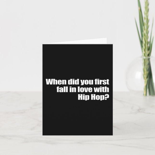 When Did You First Fall In Love With Hip Hop  Card (Front)
