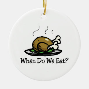 When Do We Eat? Funny Thanksgiving Holiday Turkey Ceramic Ornament