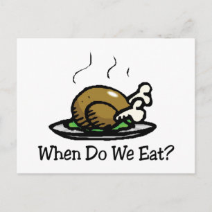 When Do We Eat? Funny Thanksgiving Holiday Turkey Postcard