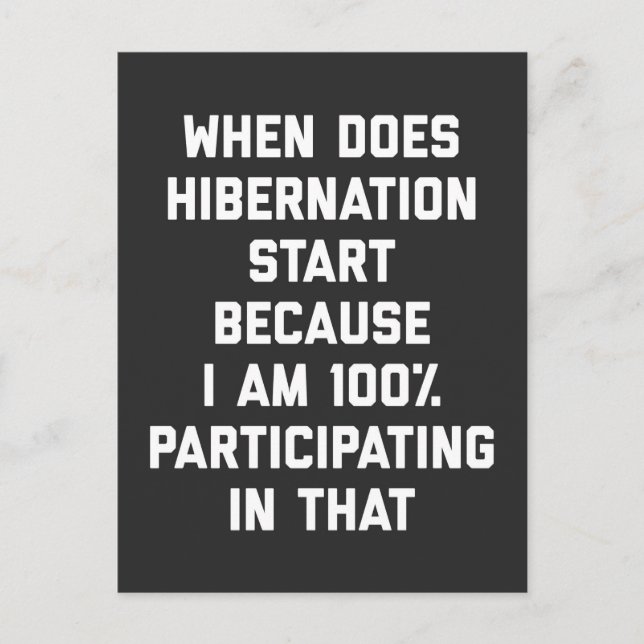 When Does Hibernation Start Funny Quote Postcard (Front)