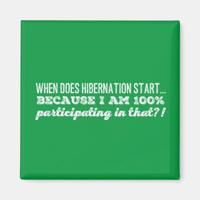 When Does Hibernation Start Magnet (Front)