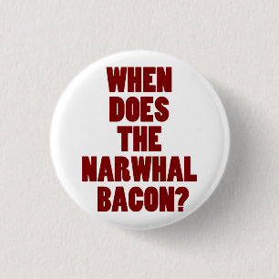 When Does the Narwhal Bacon Reddit Question 1 Inch Round Button