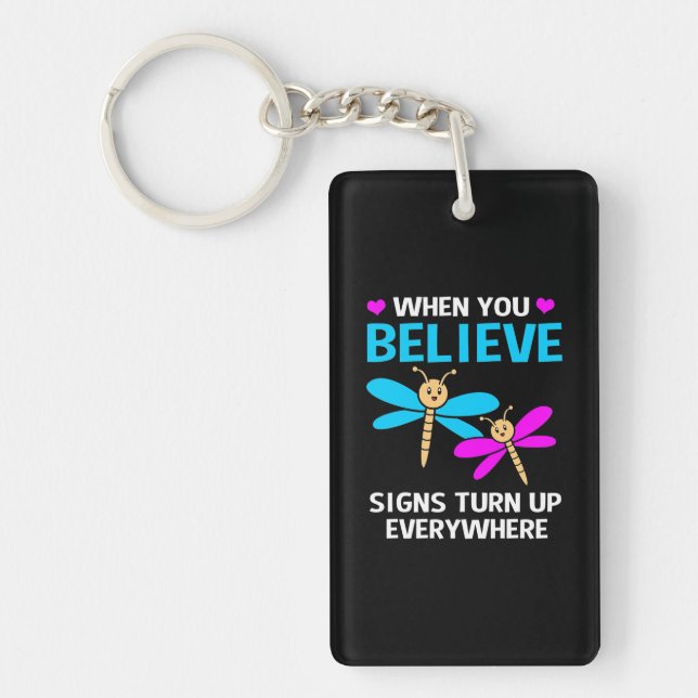 When Dragonfly Believe Signs Turn Up Keychain (Front)